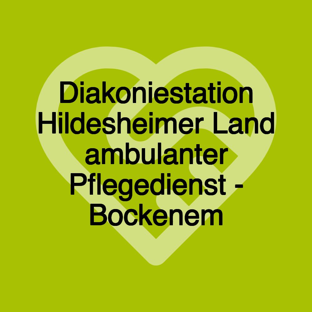 Diakoniestation Hildesheimer Land ambulanter Pflegedienst - Bockenem