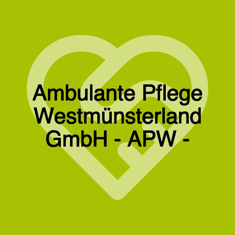 Ambulante Pflege Westmünsterland GmbH - APW -