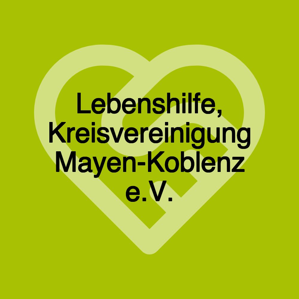 Lebenshilfe, Kreisvereinigung Mayen-Koblenz e.V.