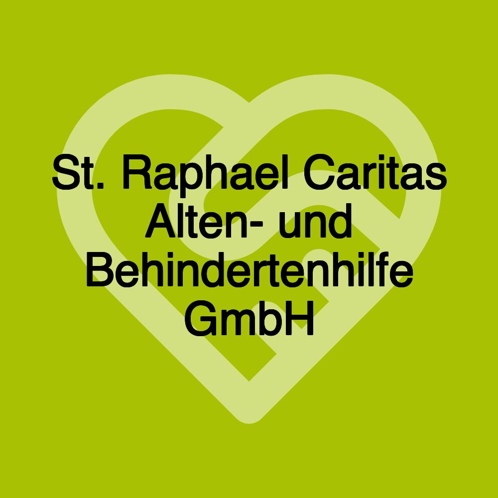 St. Raphael Caritas Alten- und Behindertenhilfe GmbH