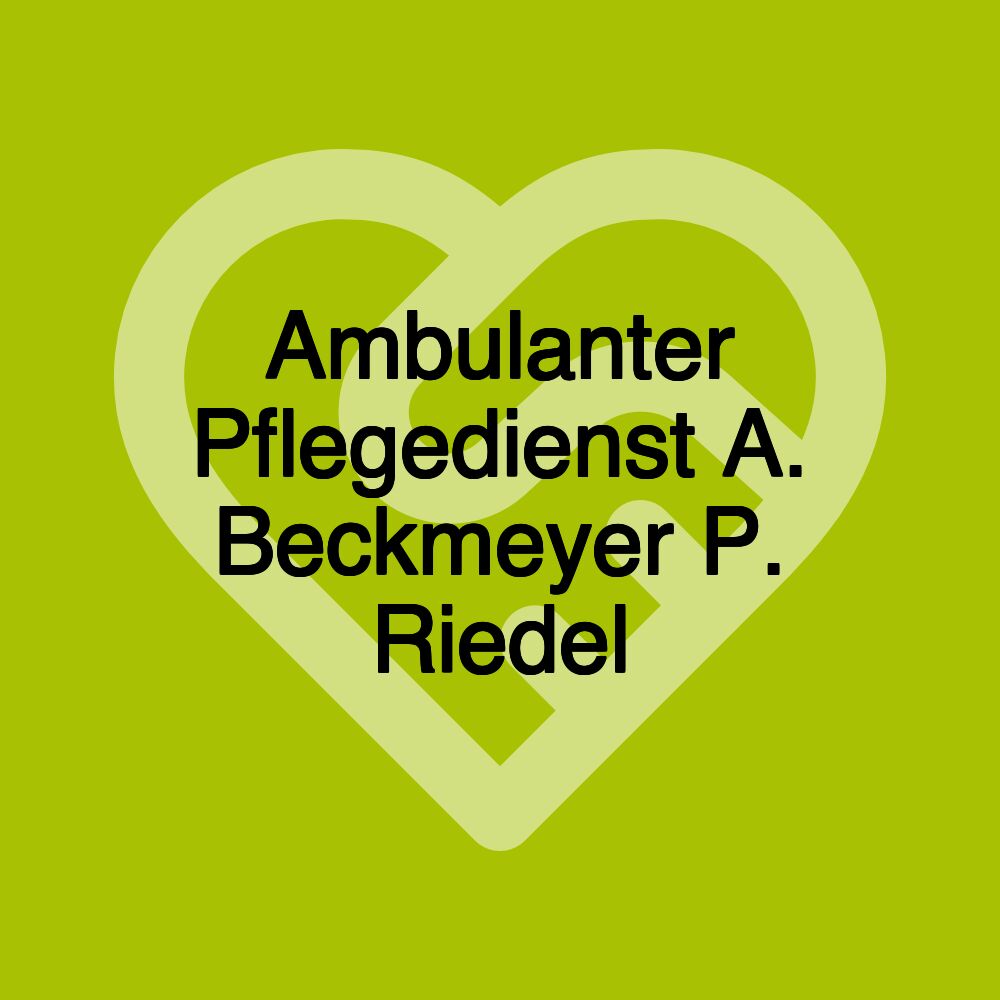 Ambulanter Pflegedienst A. Beckmeyer P. Riedel