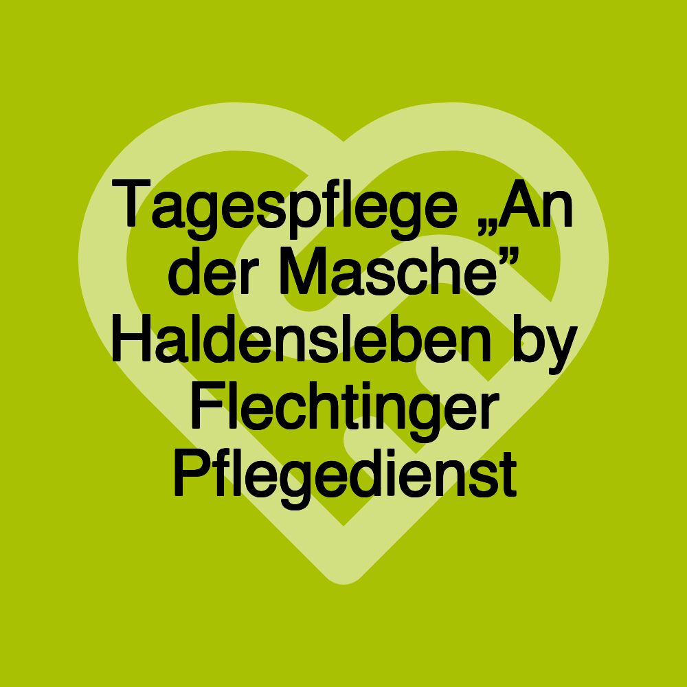 Tagespflege „An der Masche” Haldensleben by Flechtinger Pflegedienst