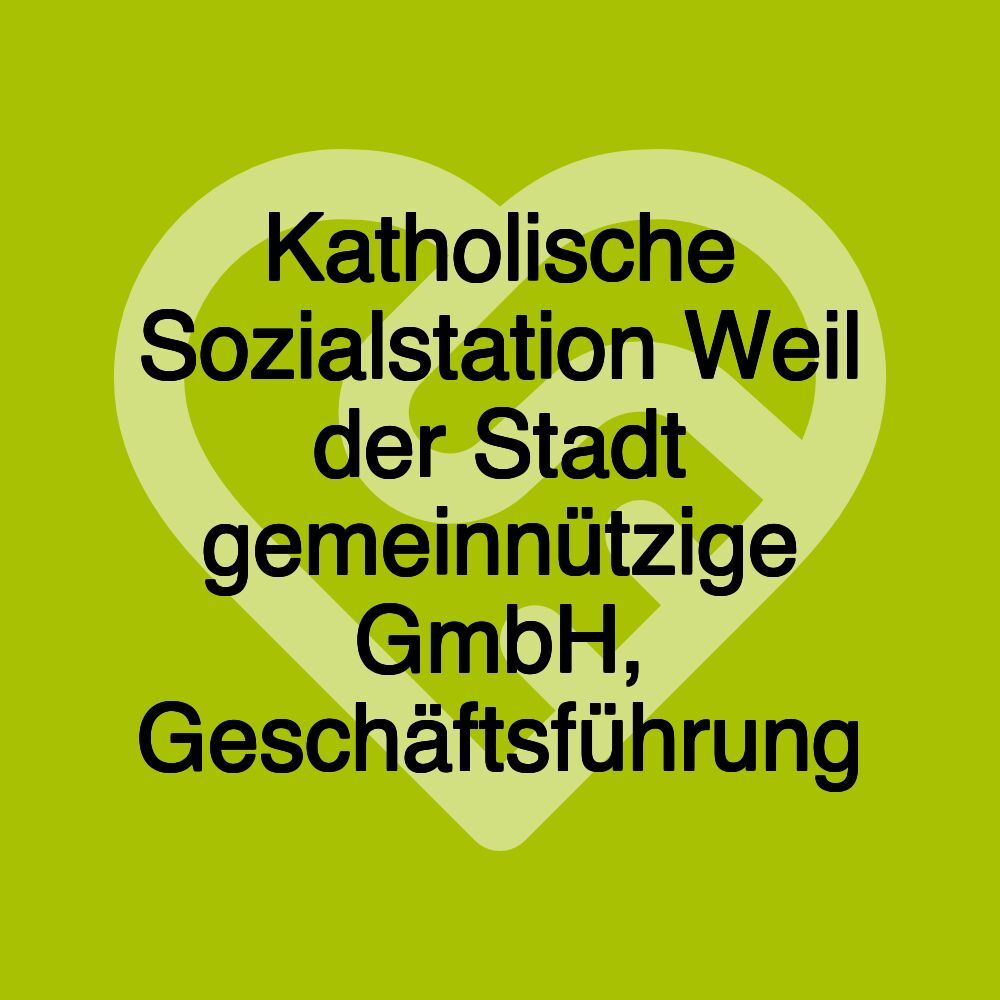 Katholische Sozialstation Weil der Stadt gemeinnützige GmbH, Geschäftsführung