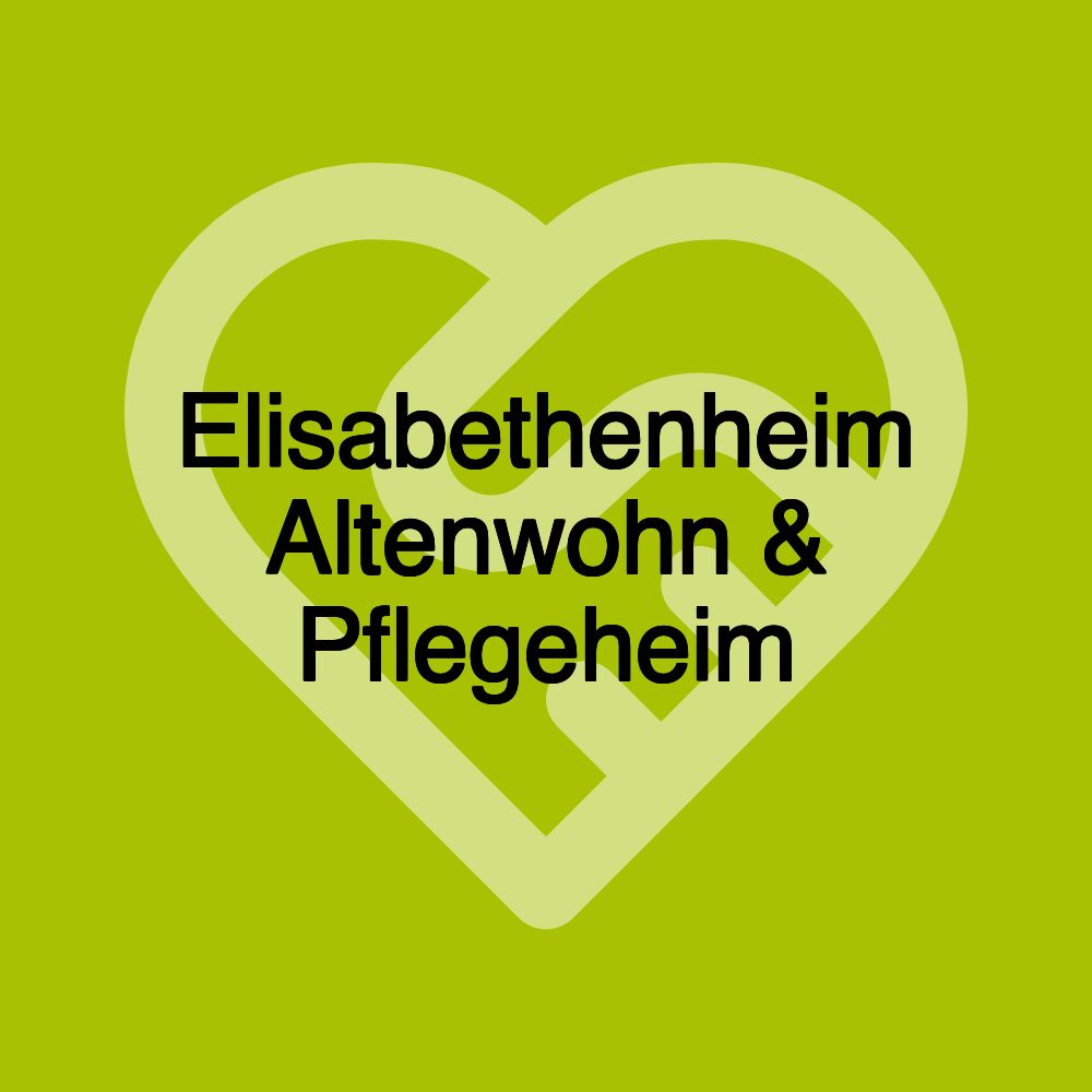 Elisabethenheim Altenwohn & Pflegeheim