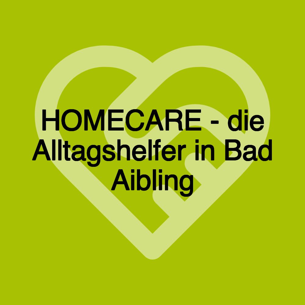 HOMECARE - die Alltagshelfer in Bad Aibling