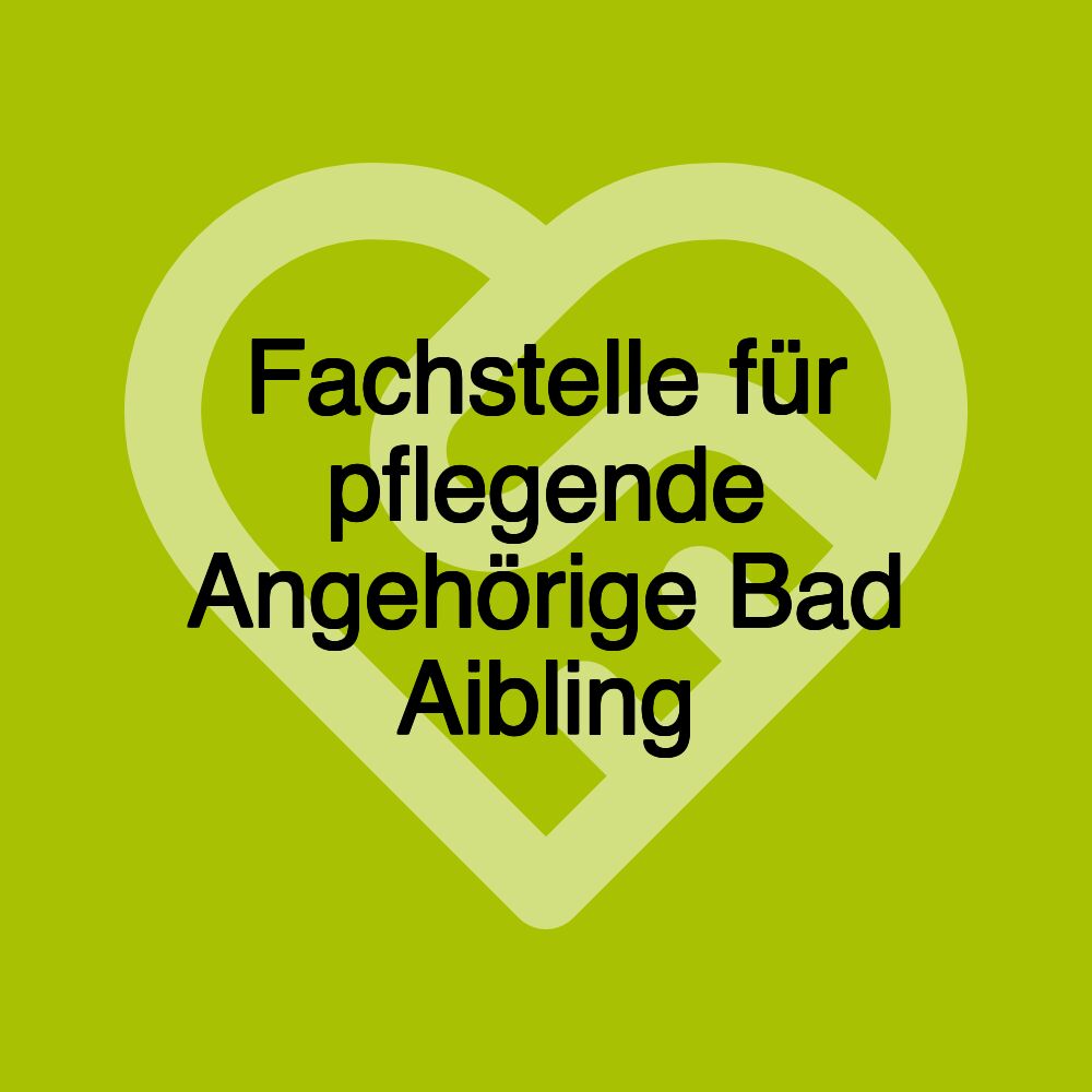 Fachstelle für pflegende Angehörige Bad Aibling