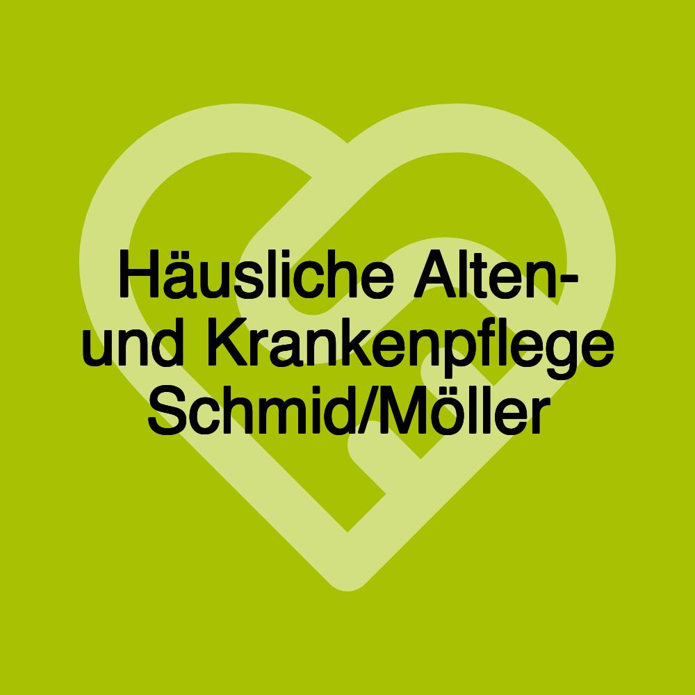 Häusliche Alten- und Krankenpflege Schmid/Möller