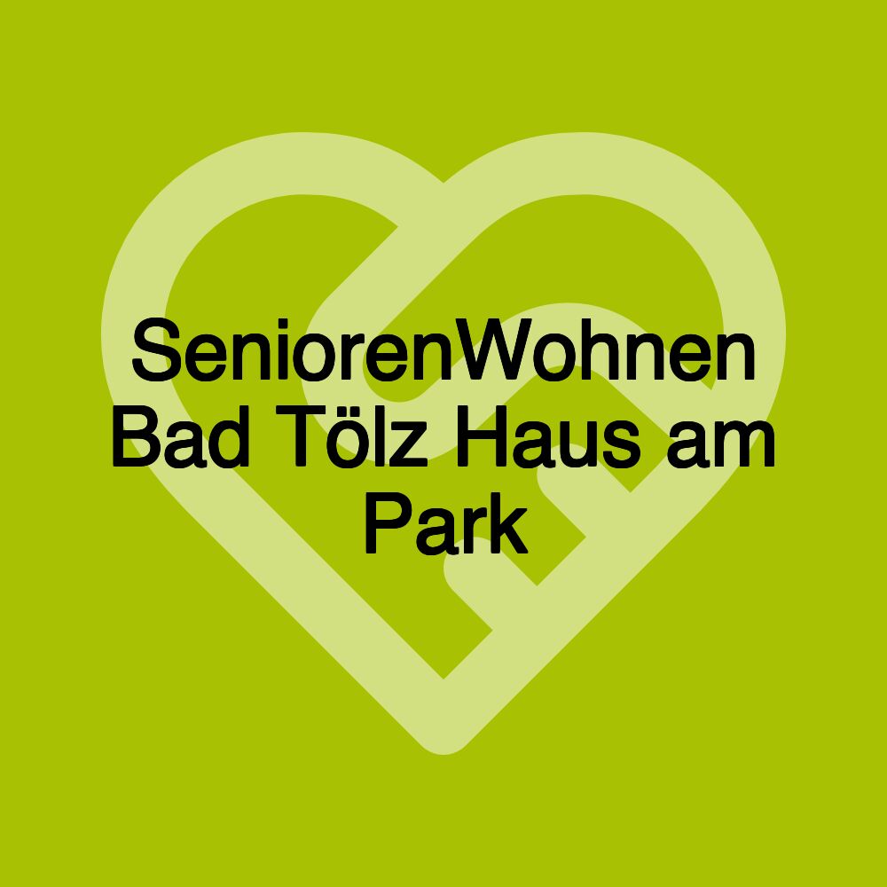 SeniorenWohnen Bad Tölz Haus am Park