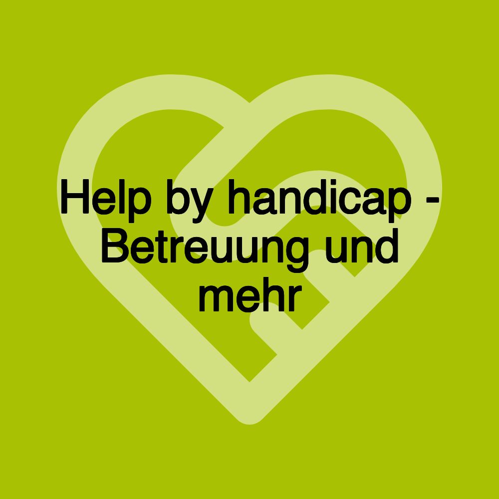 Help by handicap - Betreuung und mehr