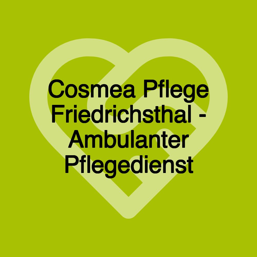 Cosmea Pflege Friedrichsthal - Ambulanter Pflegedienst