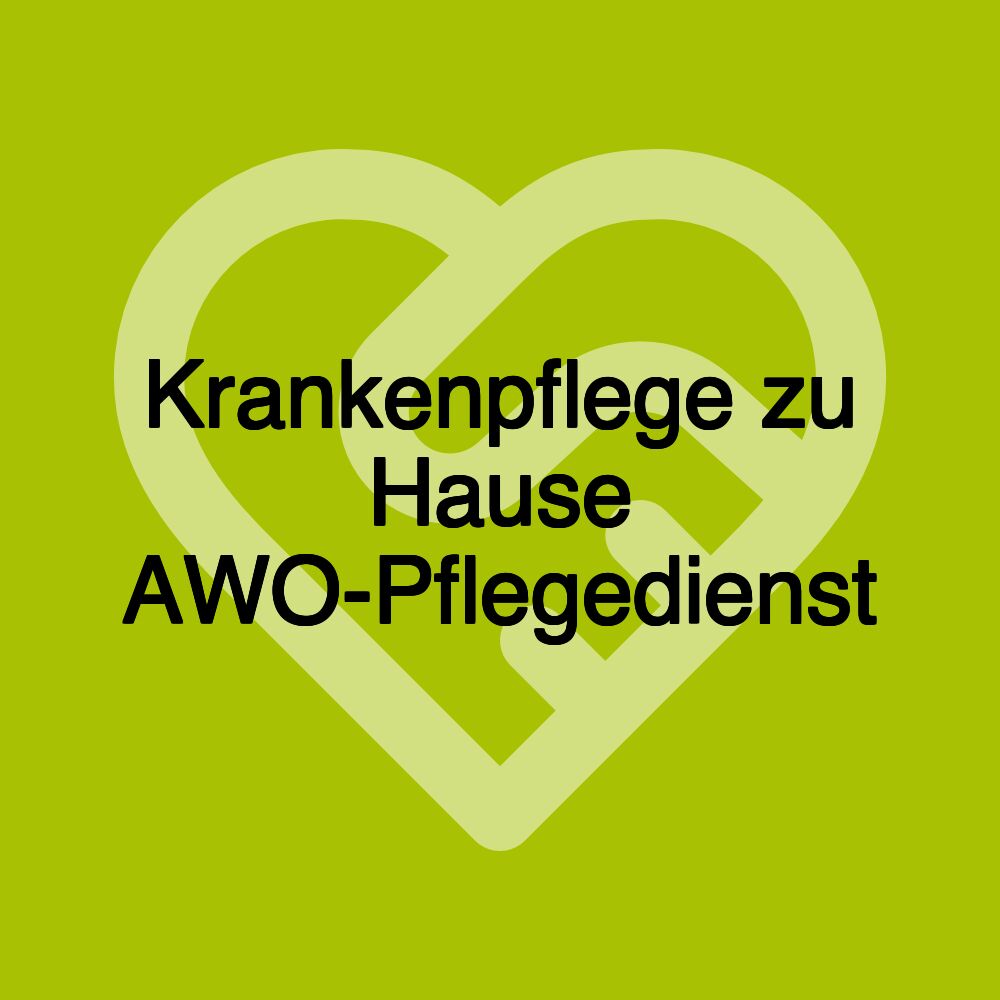 Krankenpflege zu Hause AWO-Pflegedienst