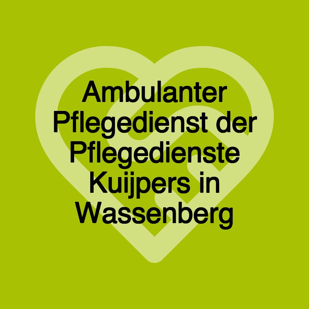 Ambulanter Pflegedienst der Pflegedienste Kuijpers in Wassenberg