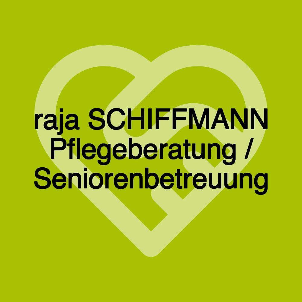 raja SCHIFFMANN Pflegeberatung / Seniorenbetreuung