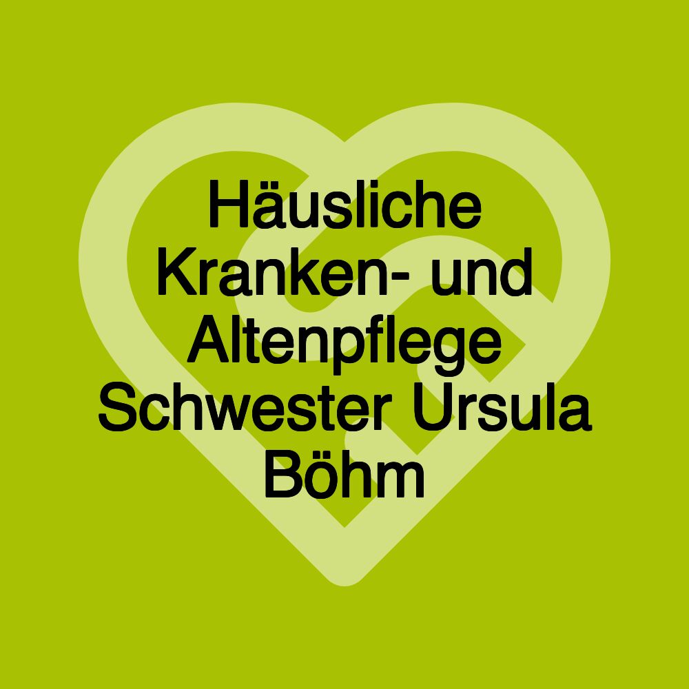 Häusliche Kranken- und Altenpflege Schwester Ursula Böhm