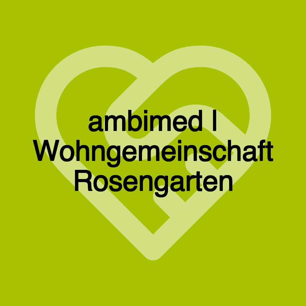 ambimed | Wohngemeinschaft Rosengarten