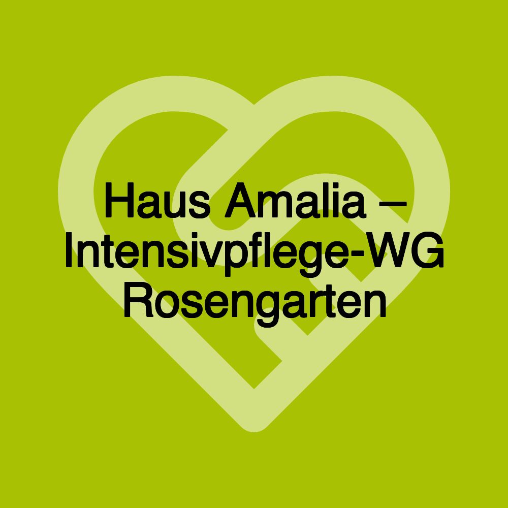 Haus Amalia – Intensivpflege-WG Rosengarten