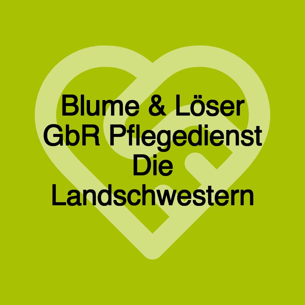 Blume & Löser GbR Pflegedienst Die Landschwestern