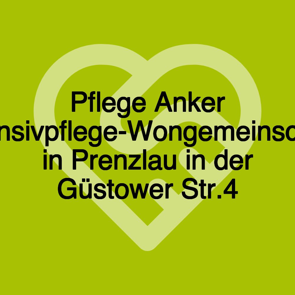 Pflege Anker Intensivpflege-Wongemeinschaft in Prenzlau in der Güstower Str.4