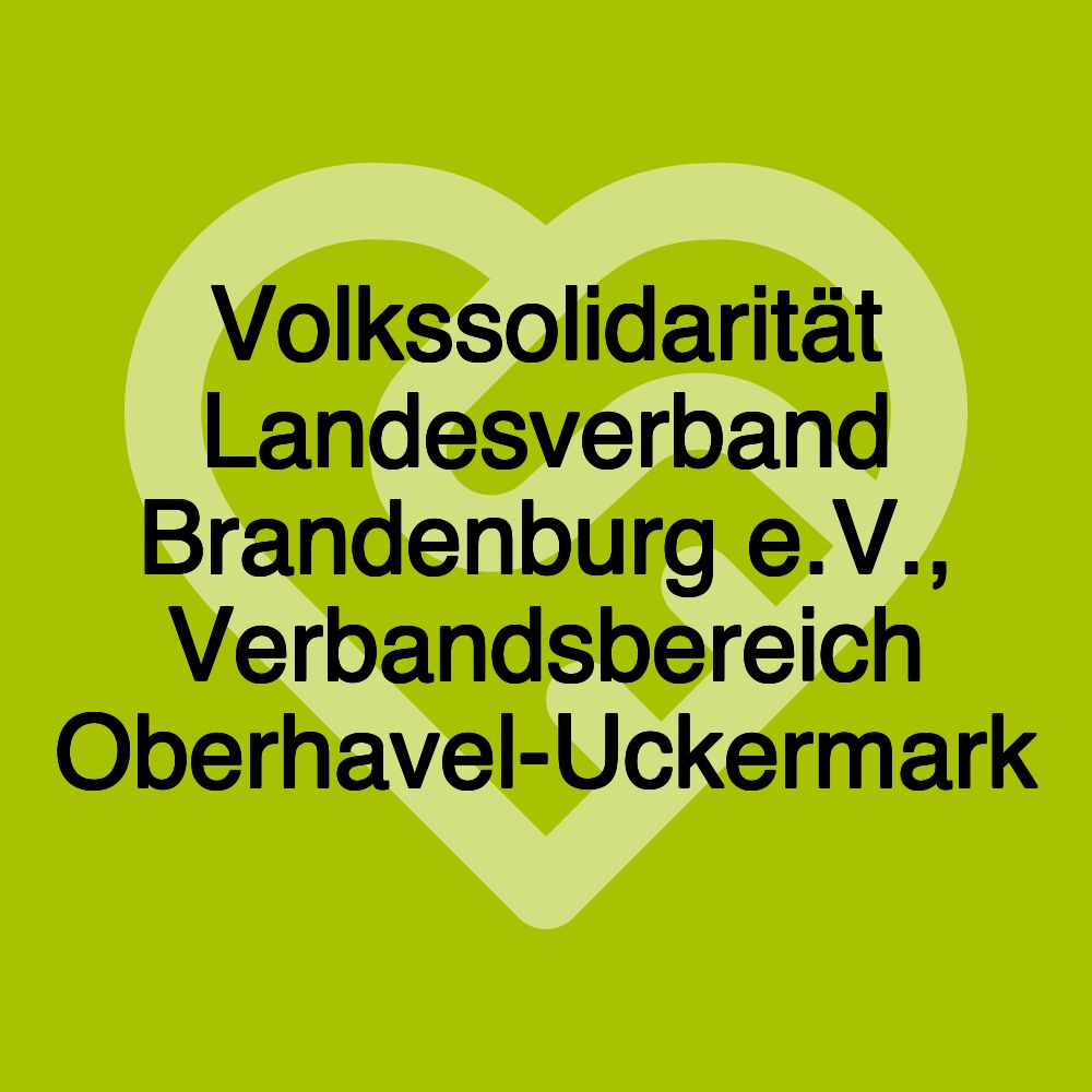 Volkssolidarität Landesverband Brandenburg e.V., Verbandsbereich Oberhavel-Uckermark