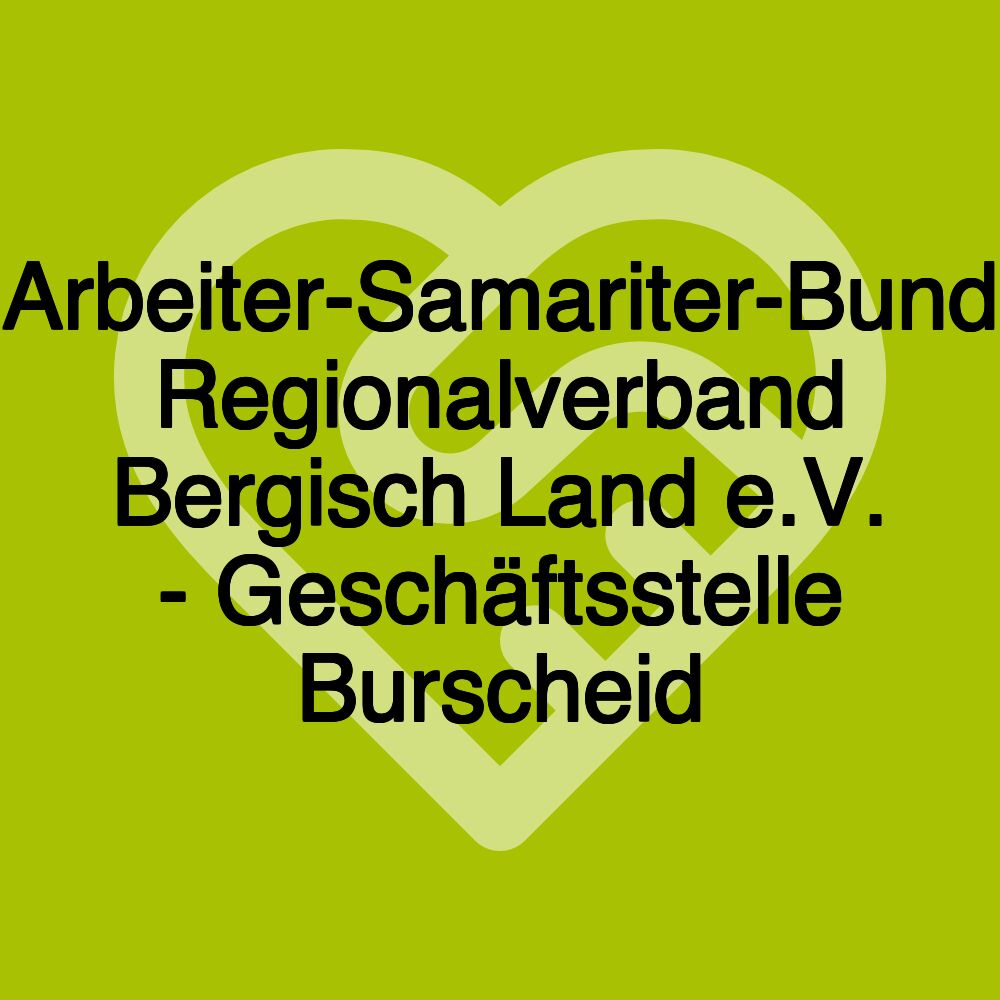 Arbeiter-Samariter-Bund Regionalverband Bergisch Land e.V. - Geschäftsstelle Burscheid