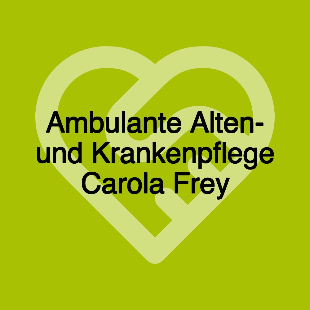 Ambulante Alten- und Krankenpflege Carola Frey