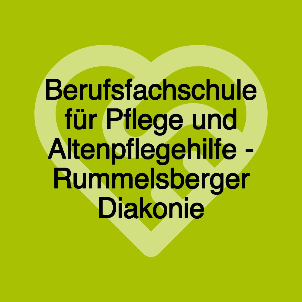 Berufsfachschule für Pflege und Altenpflegehilfe - Rummelsberger Diakonie