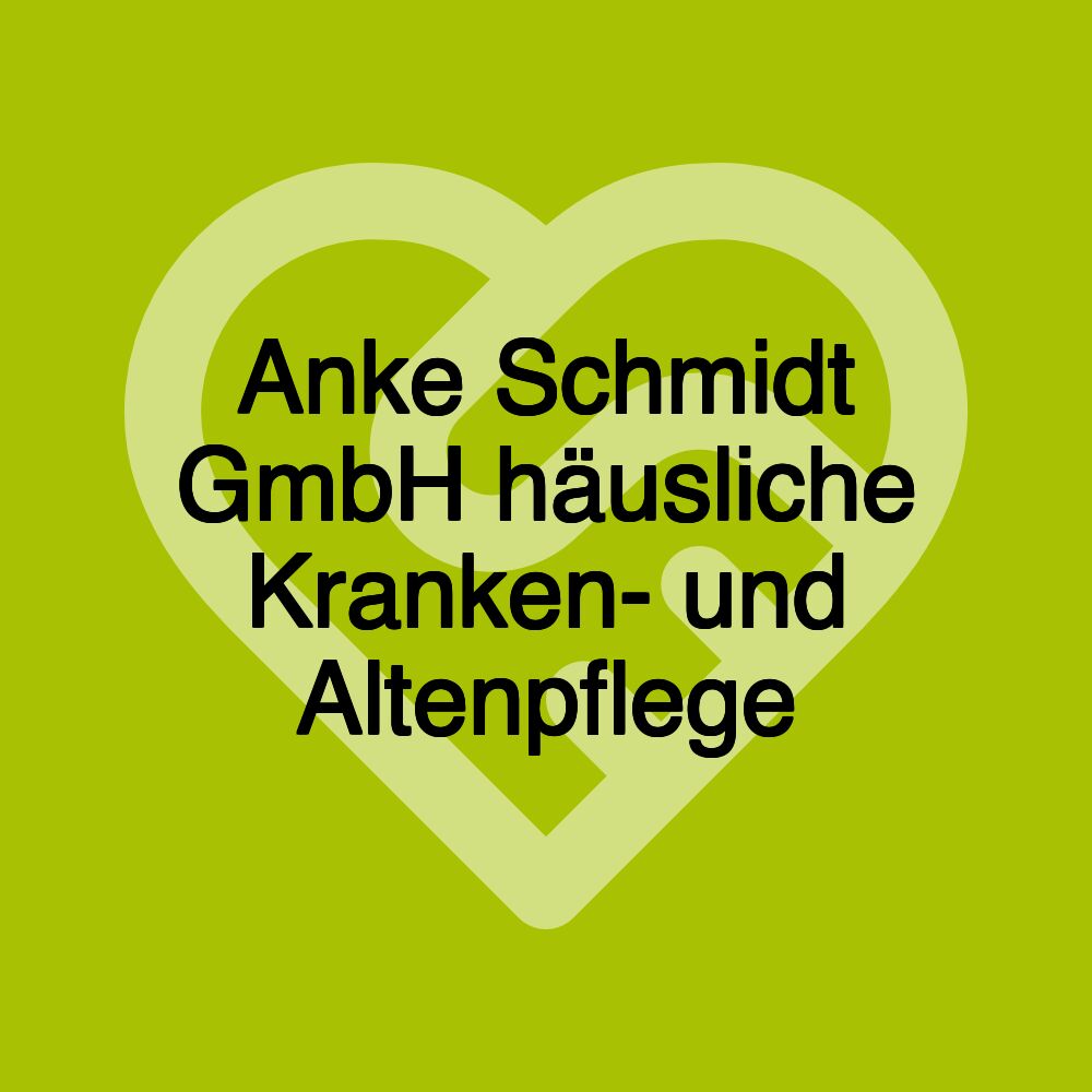 Anke Schmidt GmbH häusliche Kranken- und Altenpflege