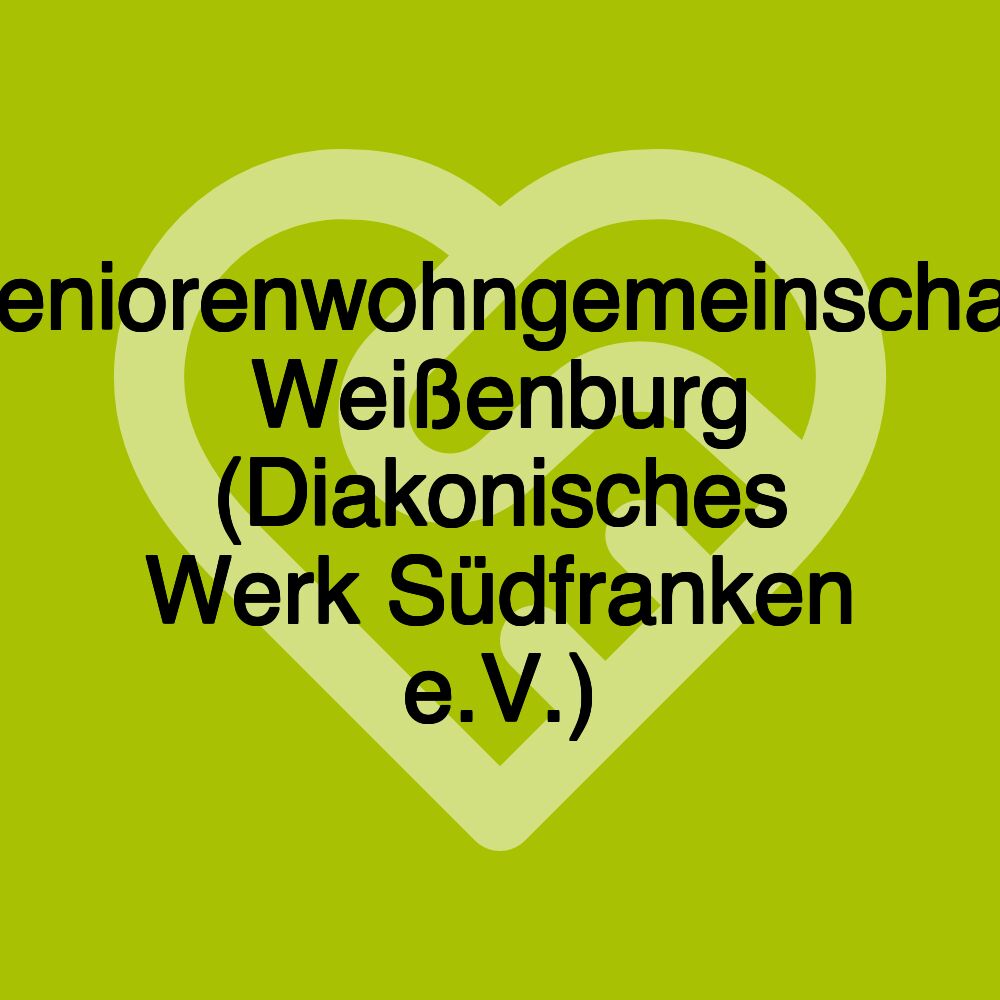 Seniorenwohngemeinschaft Weißenburg (Diakonisches Werk Südfranken e.V.)