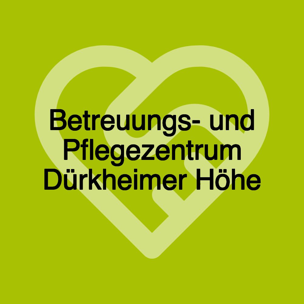 Betreuungs- und Pflegezentrum Dürkheimer Höhe