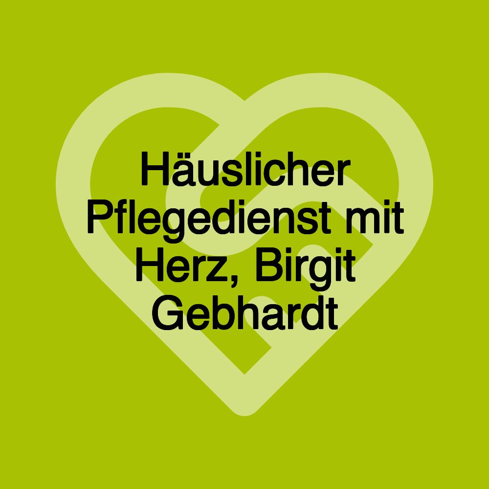 Häuslicher Pflegedienst mit Herz, Birgit Gebhardt