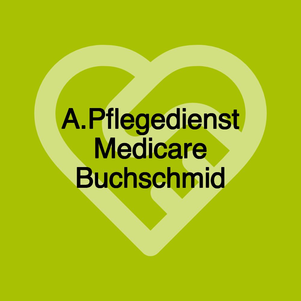 A.Pflegedienst Medicare Buchschmid