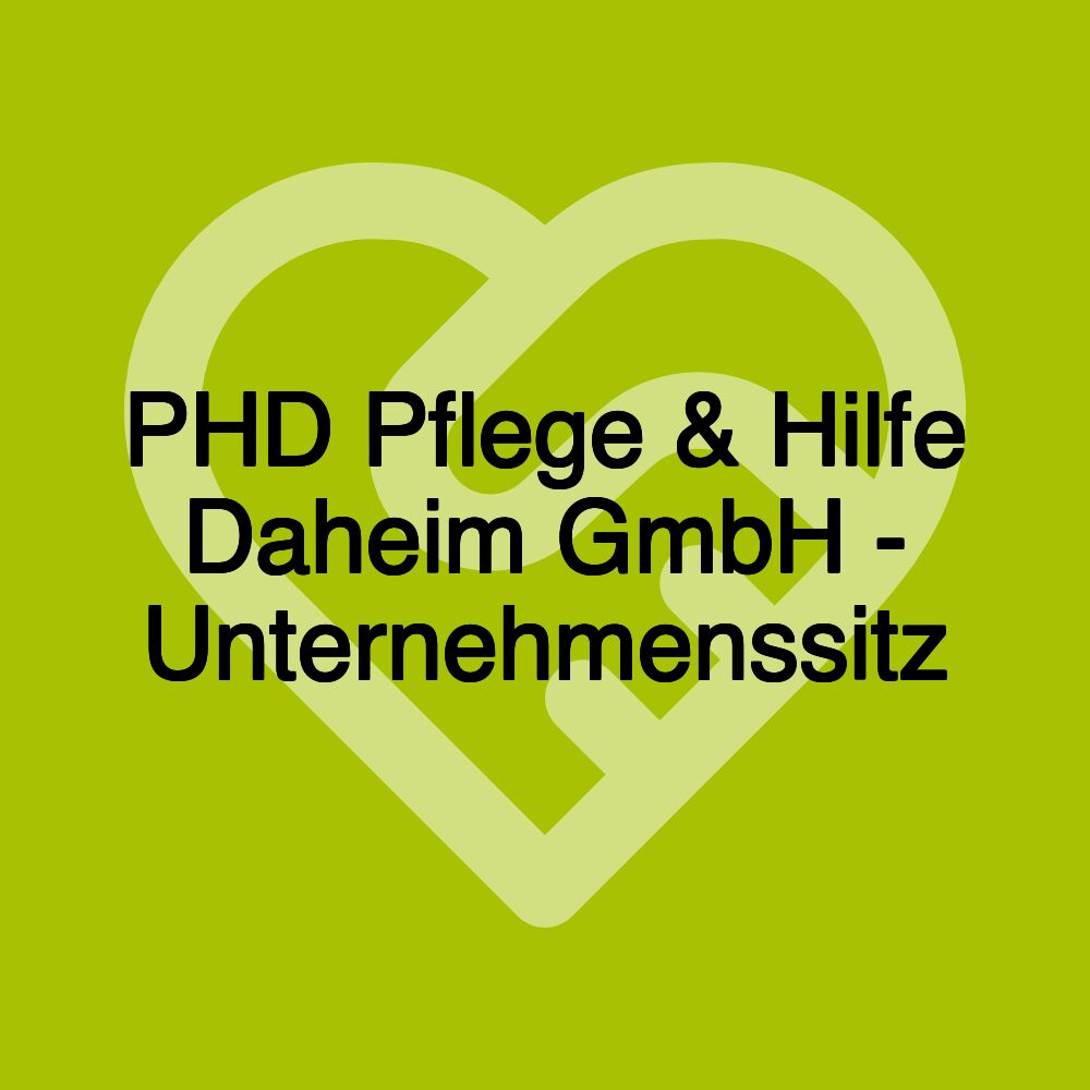 PHD Pflege & Hilfe Daheim GmbH - Unternehmenssitz