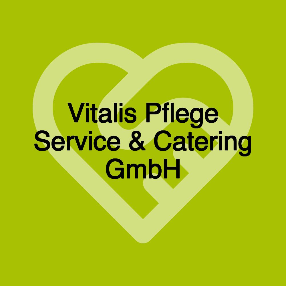 Vitalis Pflege Service & Catering GmbH