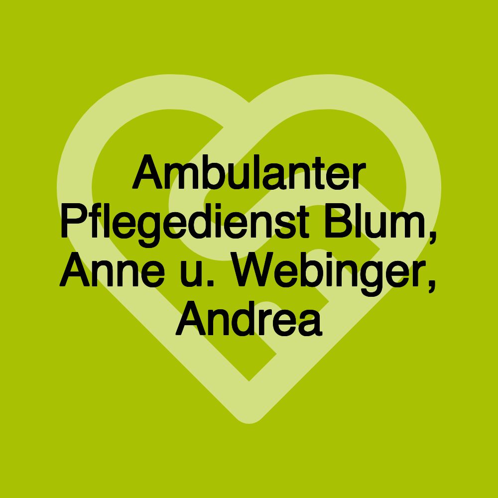 Ambulanter Pflegedienst Blum, Anne u. Webinger, Andrea