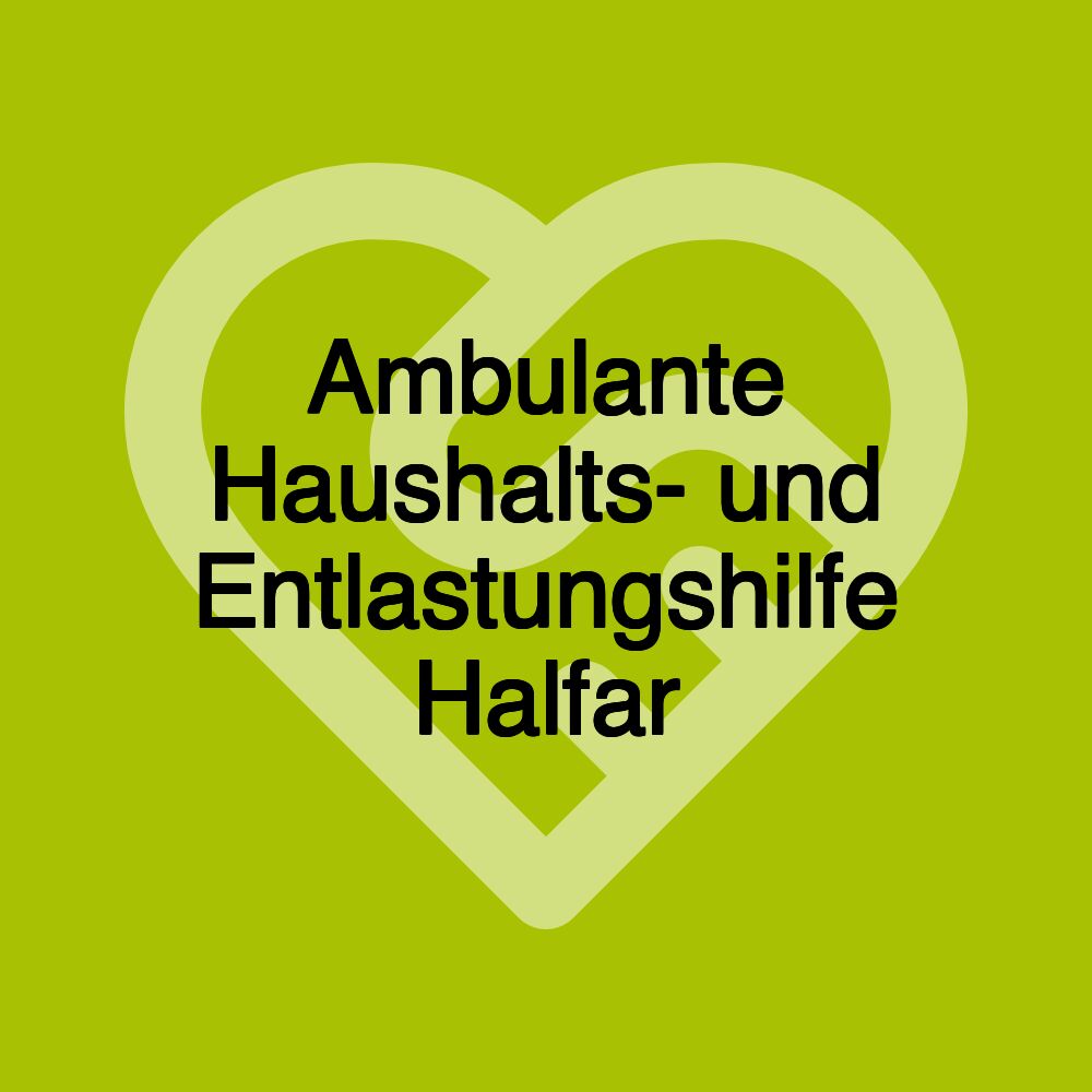 Ambulante Haushalts- und Entlastungshilfe Halfar