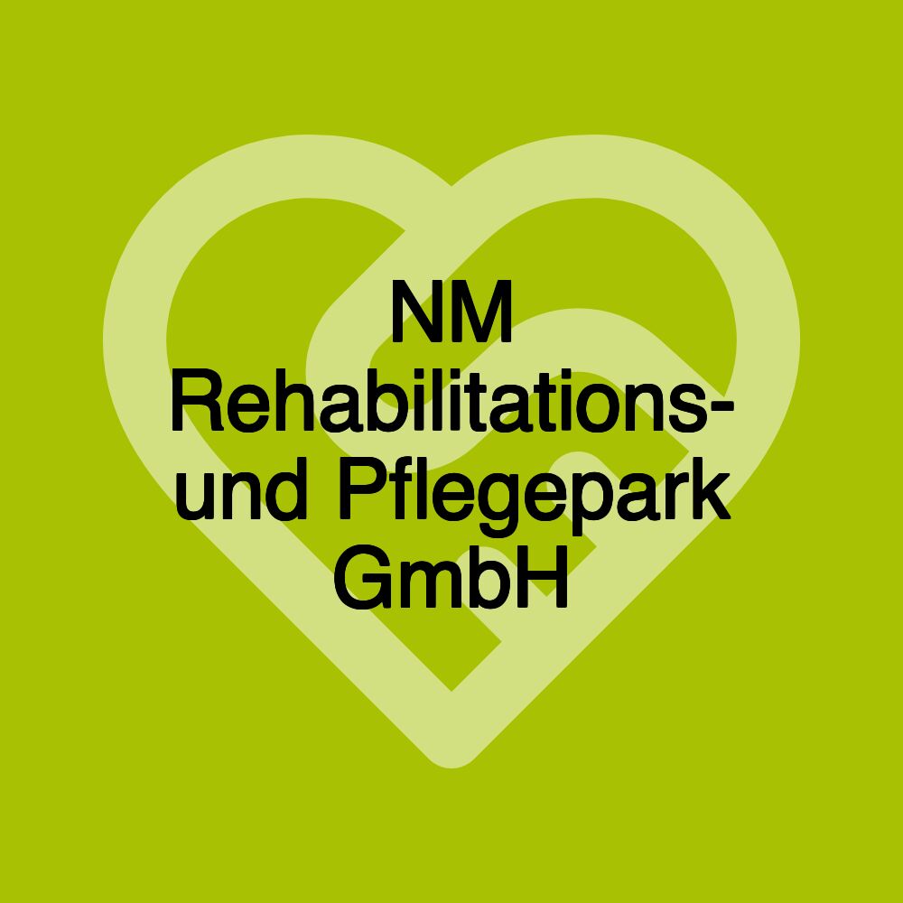 NM Rehabilitations- und Pflegepark GmbH