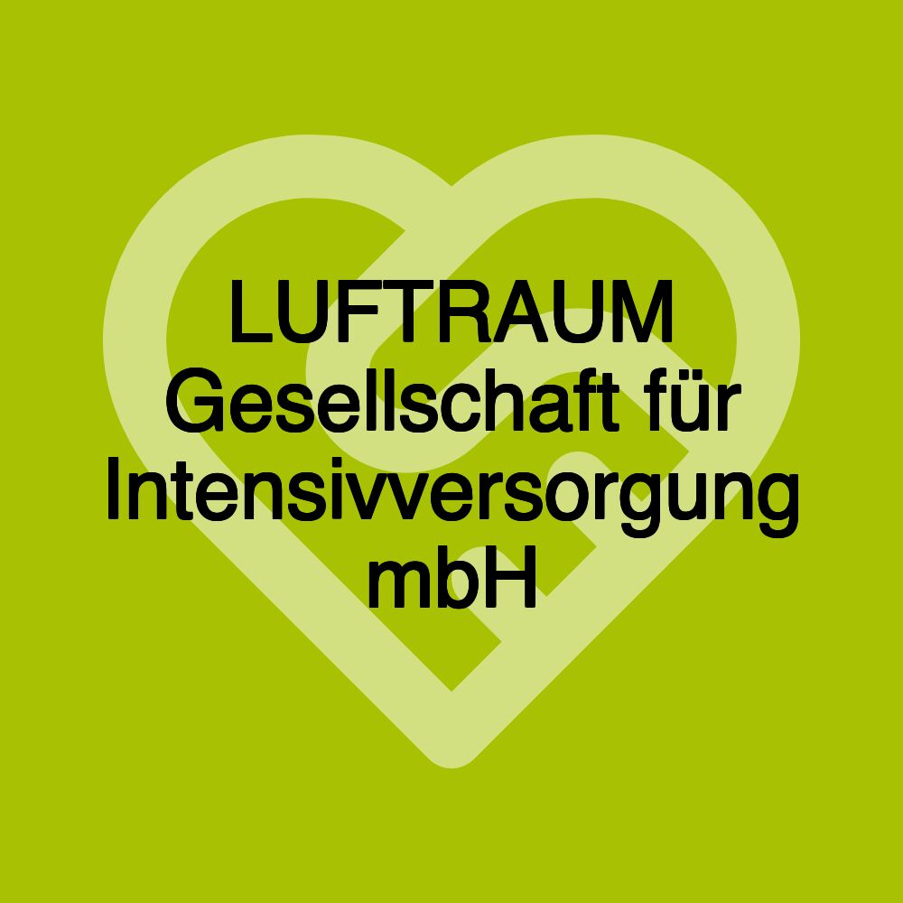 LUFTRAUM Gesellschaft für Intensivversorgung mbH