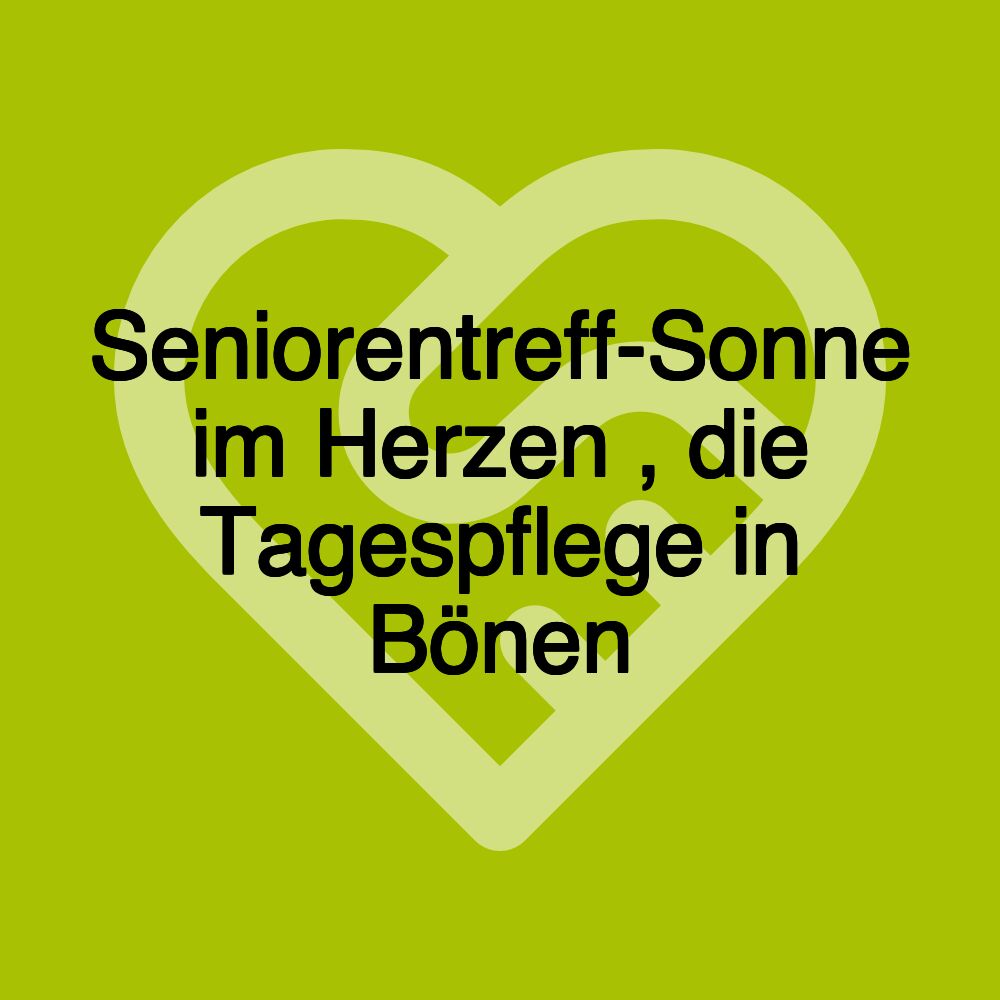 Seniorentreff-Sonne im Herzen , die Tagespflege in Bönen