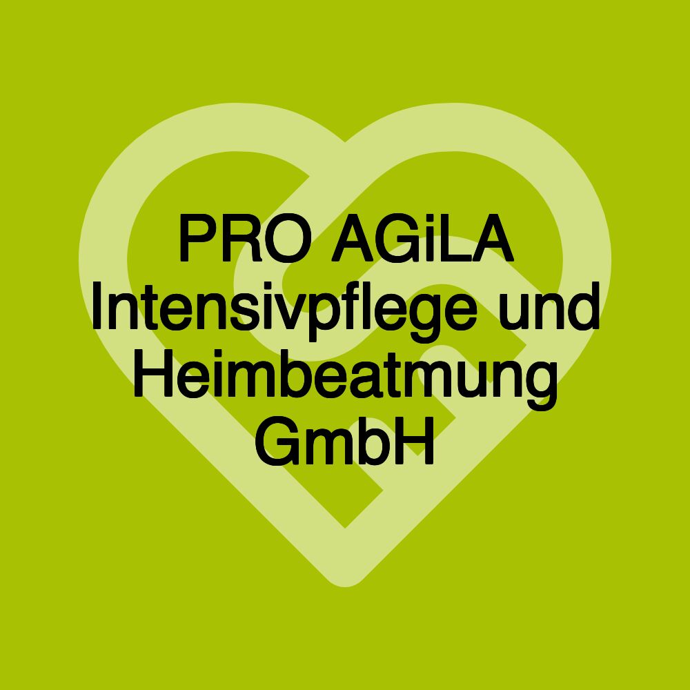 PRO AGiLA Intensivpflege und Heimbeatmung GmbH