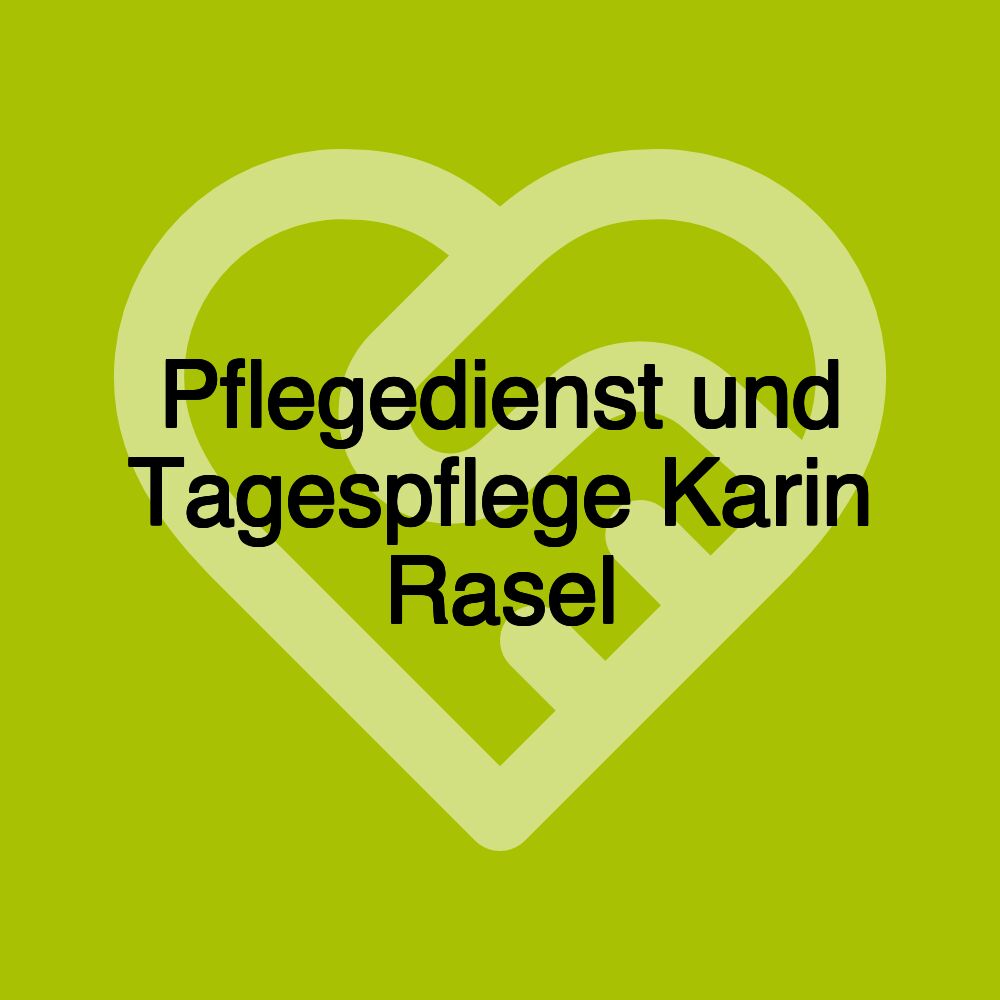 Pflegedienst und Tagespflege Karin Rasel