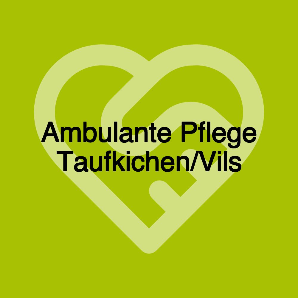 Ambulante Pflege Taufkichen/Vils