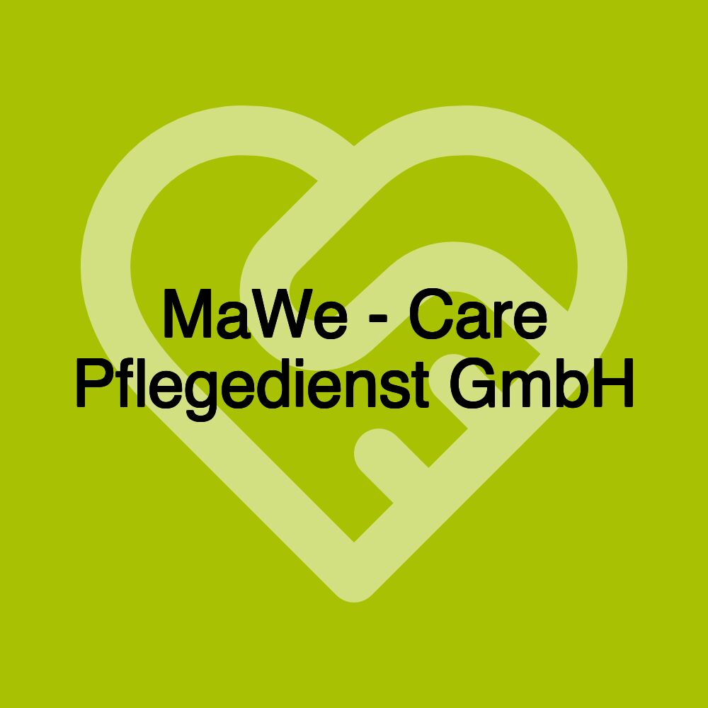 MaWe - Care Pflegedienst GmbH