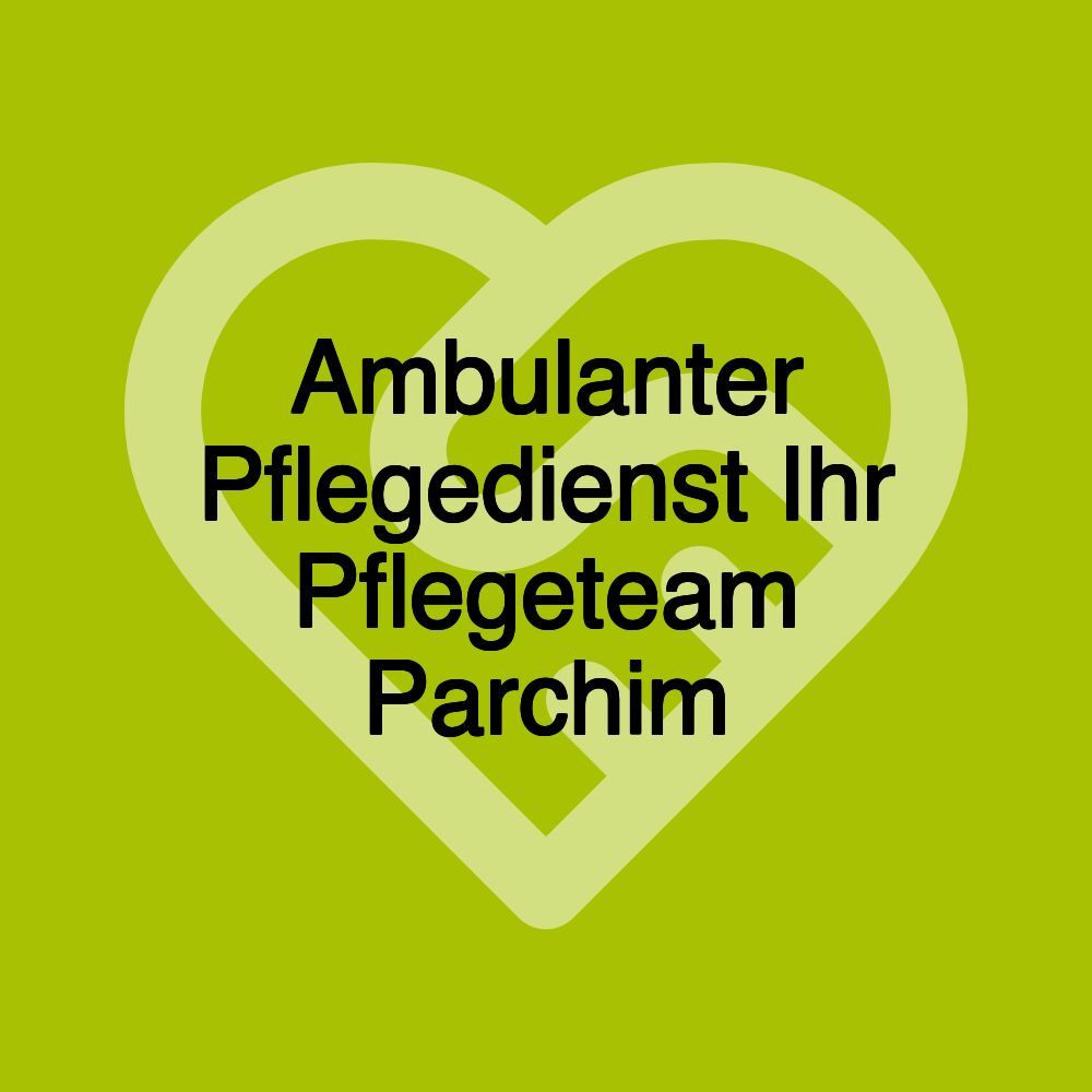 Ambulanter Pflegedienst Ihr Pflegeteam Parchim