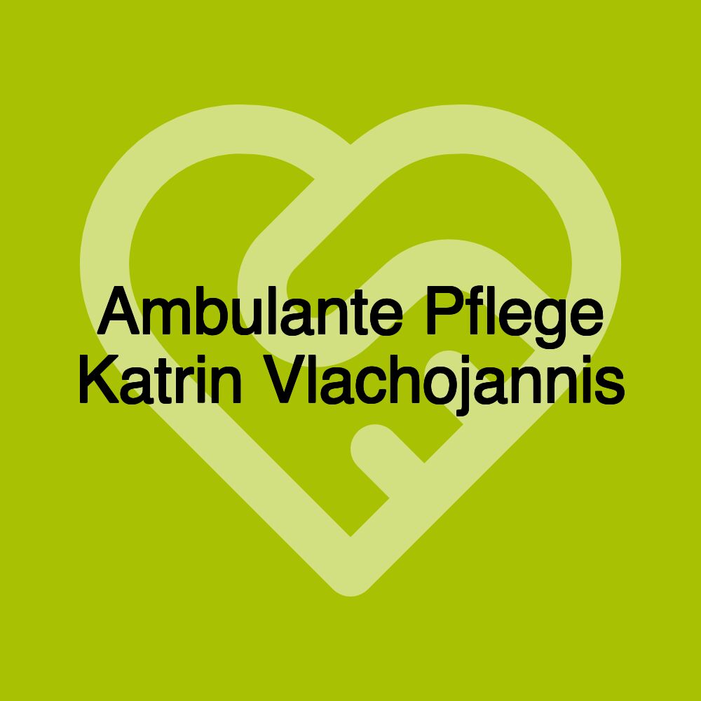 Ambulante Pflege Katrin Vlachojannis