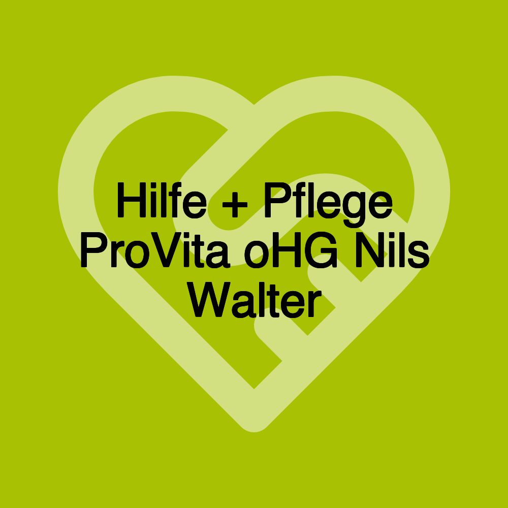 Hilfe + Pflege ProVita oHG Nils Walter