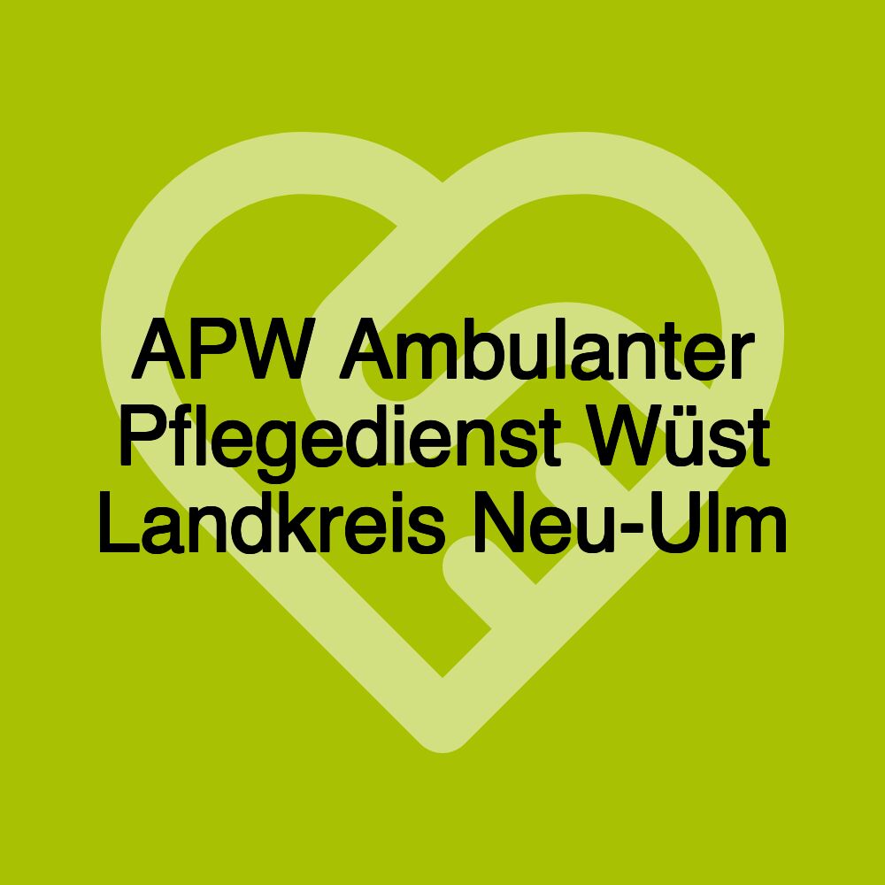 APW Ambulanter Pflegedienst Wüst Landkreis Neu-Ulm