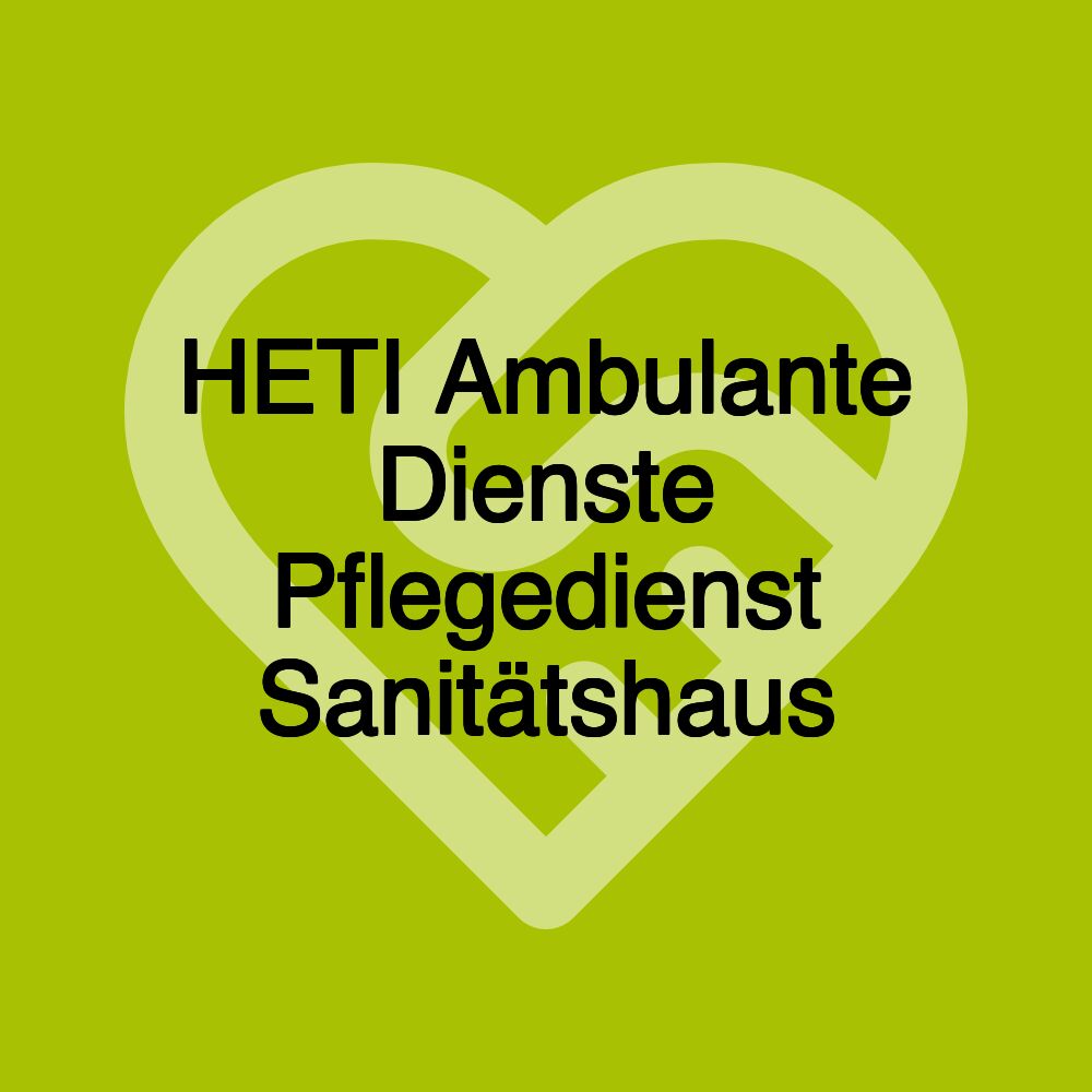 HETI Ambulante Dienste Pflegedienst Sanitätshaus