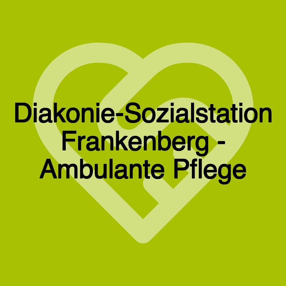 Diakonie-Sozialstation Frankenberg - Ambulante Pflege