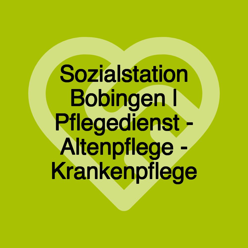 Sozialstation Bobingen | Pflegedienst - Altenpflege - Krankenpflege