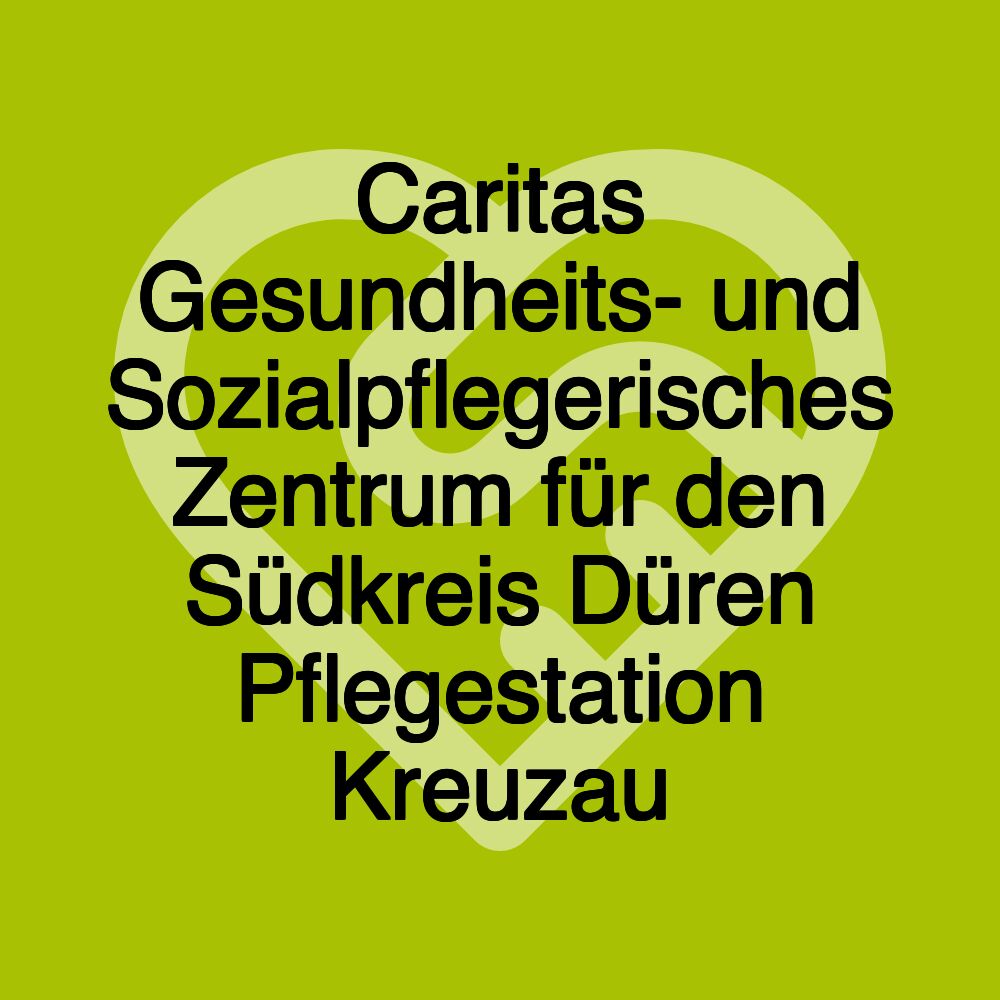 Caritas Gesundheits- und Sozialpflegerisches Zentrum für den Südkreis Düren Pflegestation Kreuzau